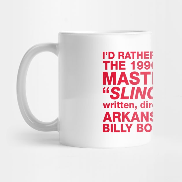 I'd Rather Be Watching Sling Blade by rt-shirts